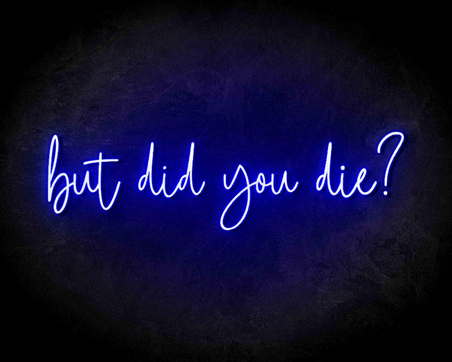 But Did You Die ? - Neon Boards