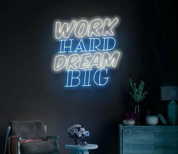 Work Hard Dream Big Neon Sign – Inspirational LED Wall Light - Neon Boards