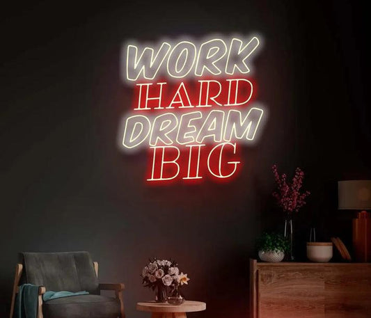 Work Hard Dream Big Neon Sign – Inspirational LED Wall Light - Neon Boards