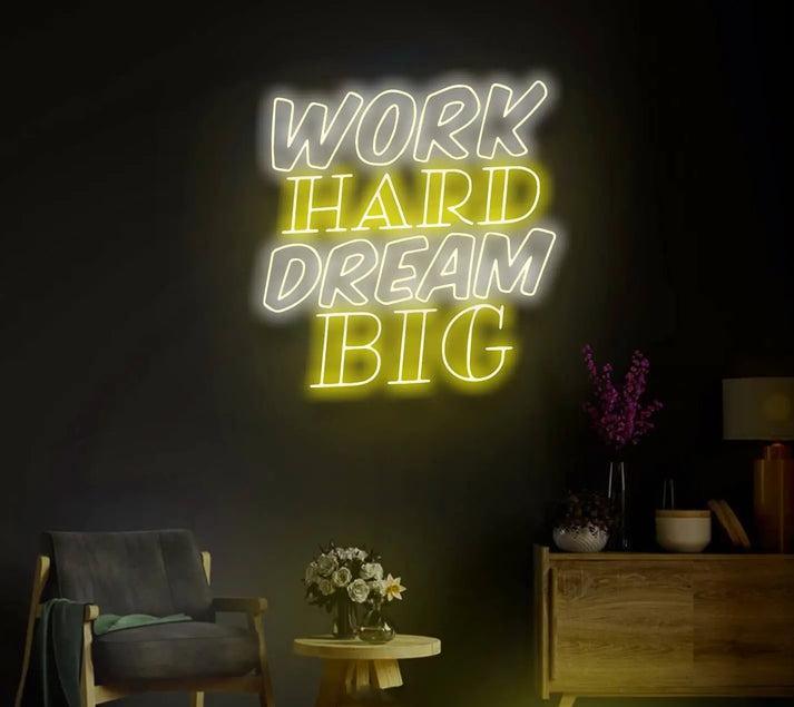 Work Hard Dream Big Neon Sign – Inspirational LED Wall Light - Neon Boards