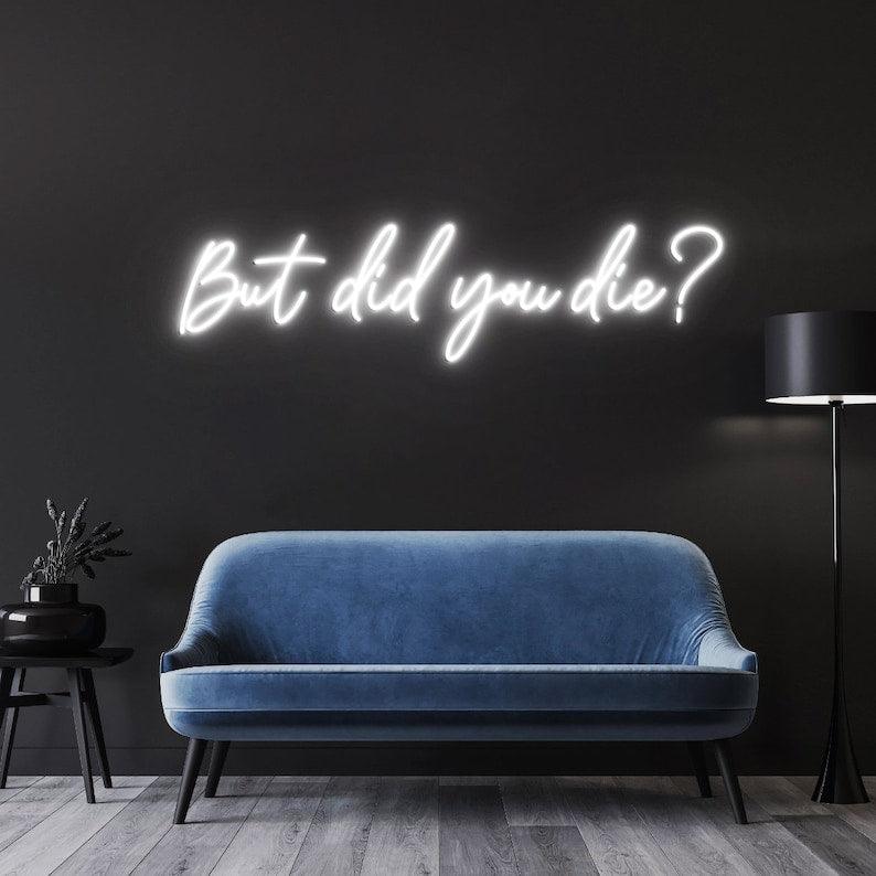 But Did You Die ? - Neon Boards