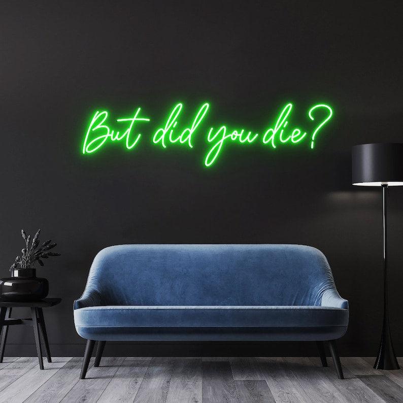 But Did You Die ? - Neon Boards