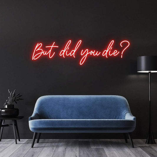 But Did You Die ? - Neon Boards