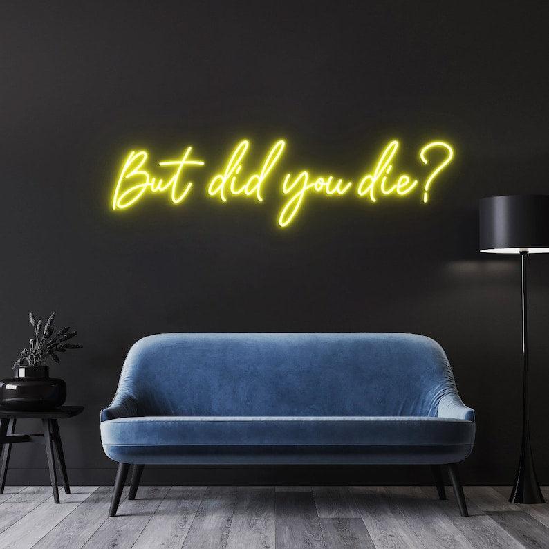 But Did You Die ? - Neon Boards