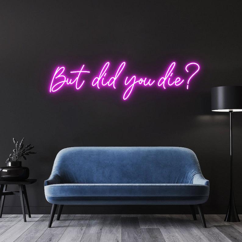 But Did You Die ? - Neon Boards