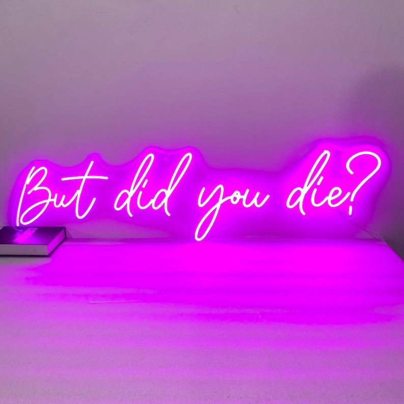 But Did You Die ? - Neon Boards